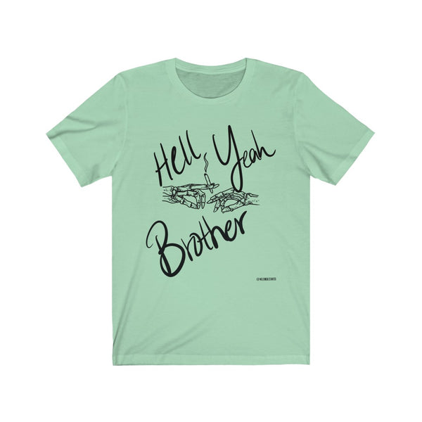 “Hell Yeah Brother” 420 Unisex Jersey Short Sleeve Tee