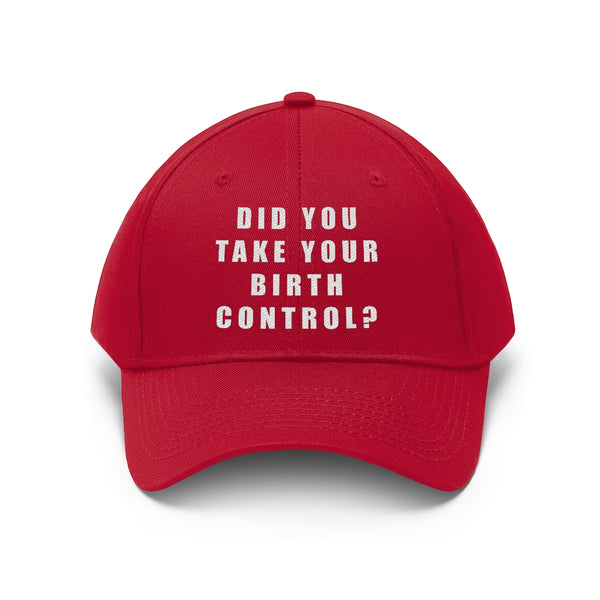 “Birth Control Reminder” Unisex Twill Hat