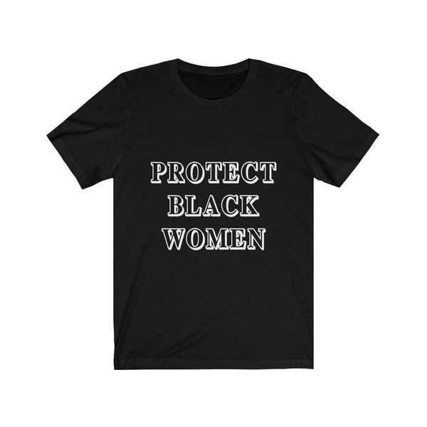 “Protect Black Women” Unisex Jersey Short Sleeve Tee