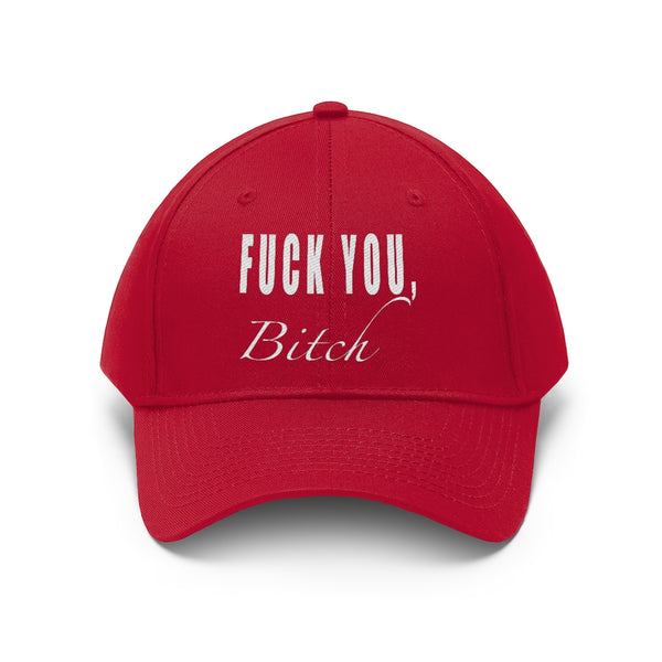 “Fuck You Bitch” Unisex Twill Hat