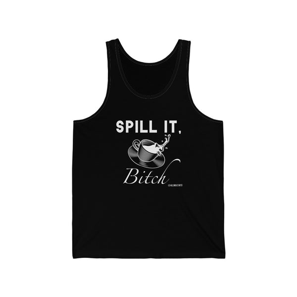 “Spill It Bitch” Unisex Jersey Tank