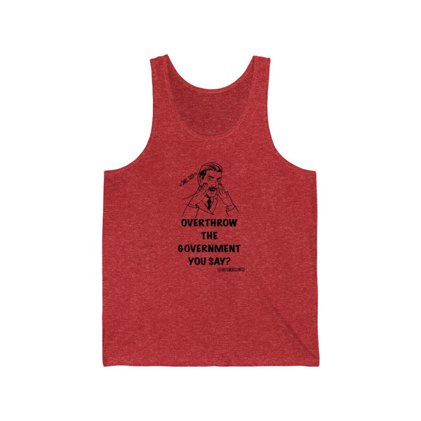 “Overthrow The Govt...?”  Unisex Jersey Tank