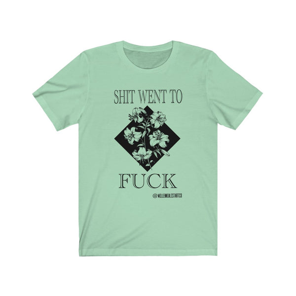 “Shit Went To Fuck” Unisex Jersey Short Sleeve Tee