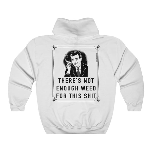 “There’s Not Enough Weed” 420 Unisex Heavy Blend™ Hooded Sweatshirt