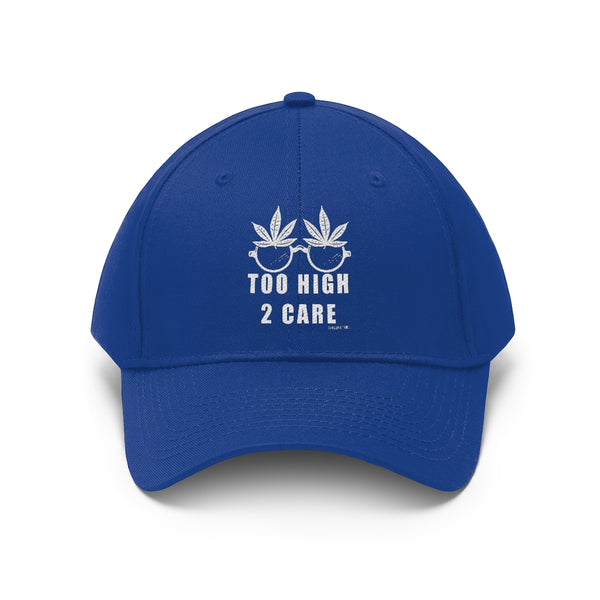 “2 High 2 Care” Unisex Twill Hat