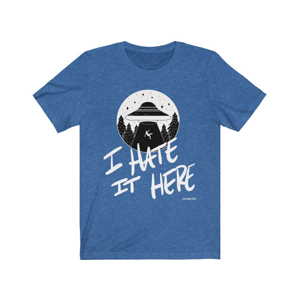 “I Hate It Here” Unisex Jersey Short Sleeve Tee