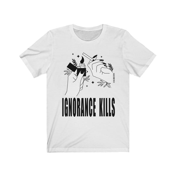 “Ignorance Kills” Unisex Jersey Short Sleeve Tee