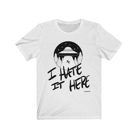 “I Hate It Here” Unisex Jersey Short Sleeve Tee