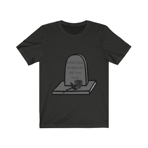 “Everything Sucked Wack Shit” Unisex Jersey Short Sleeve Tee