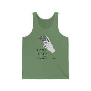 “Damn That’s Crazy” 420 Unisex Jersey Tank