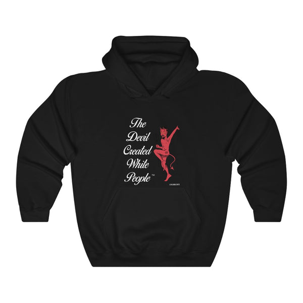 “The Devil Created White People” Unisex Heavy Blend™ Hooded Sweatshirt