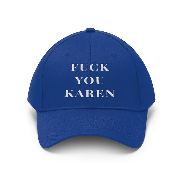 “Fuck You Karen” Unisex Twill Hat