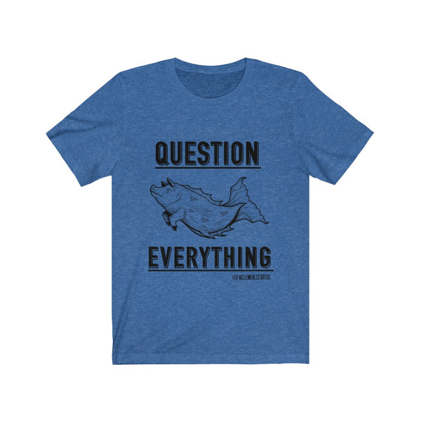 “Question Everything” Unisex Jersey Short Sleeve Tee