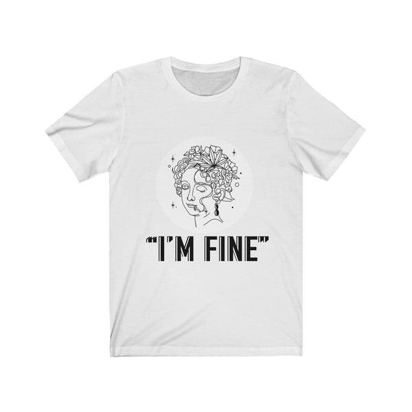 “I’m Fine” 420 Unisex Jersey Short Sleeve Tee