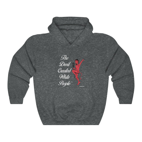 “The Devil Created White People” Unisex Heavy Blend™ Hooded Sweatshirt