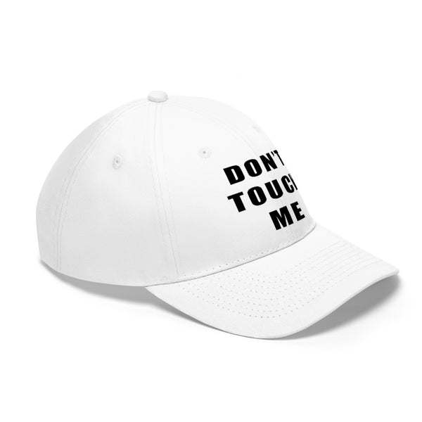 “Don’t Touch Me” Unisex Twill Hat