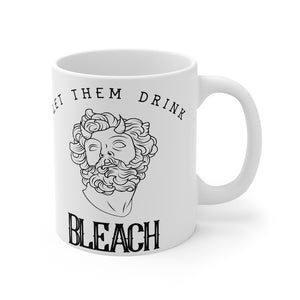 “Let Them Drink Bleach” Mug 11oz