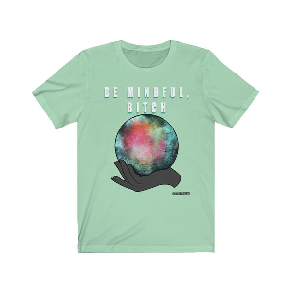 “Be Mindful Bitch” Unisex Jersey Short Sleeve Tee