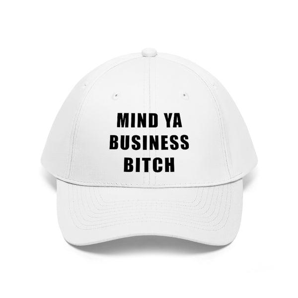 “Mind Ya Business Bitch” Unisex Twill Hat