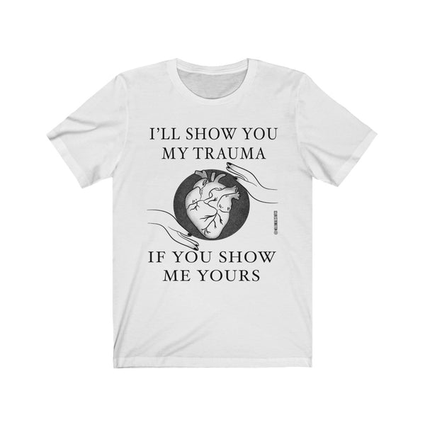 “I’ll Show You Trauma” Unisex Jersey Short Sleeve Tee