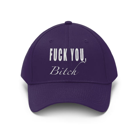 “Fuck You Bitch” Unisex Twill Hat