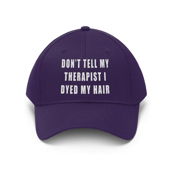 “Don’t Tell My Therapist I Dyed” Unisex Twill Hat