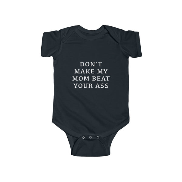 “Don’t Make My Mom...” Infant Fine Jersey Bodysuit