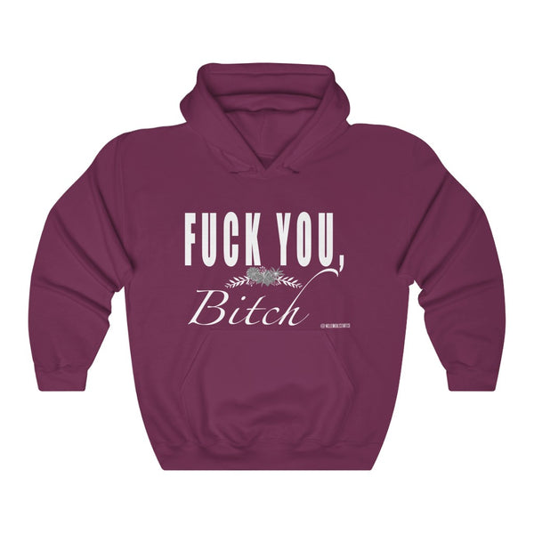 “Fuck You Bitch” Unisex Heavy Blend™ Hooded Sweatshirt