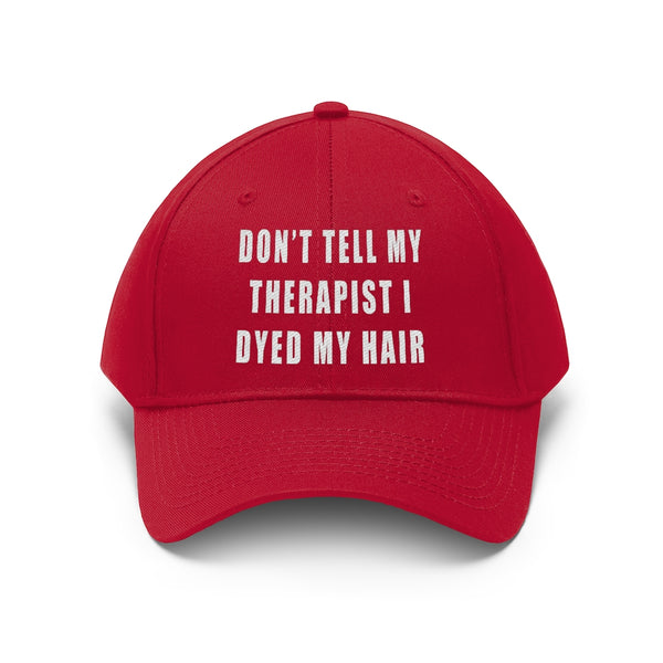 “Don’t Tell My Therapist I Dyed” Unisex Twill Hat