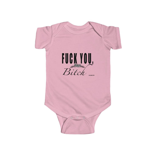 "Fuck You Bitch" Infant Fine Jersey Bodysuit