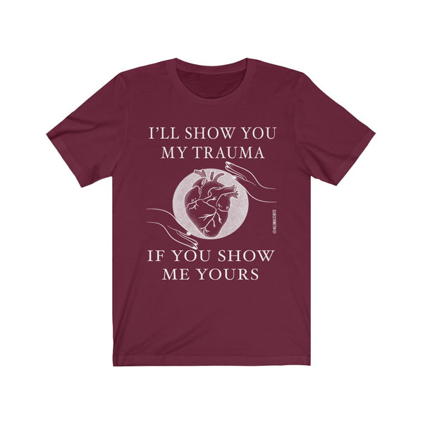 “I’ll Show You Trauma” Unisex Jersey Short Sleeve Tee