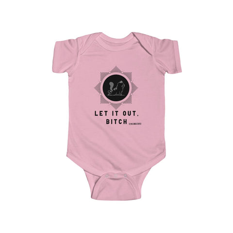 "Let It Out Bitch" Infant Fine Jersey Bodysuit