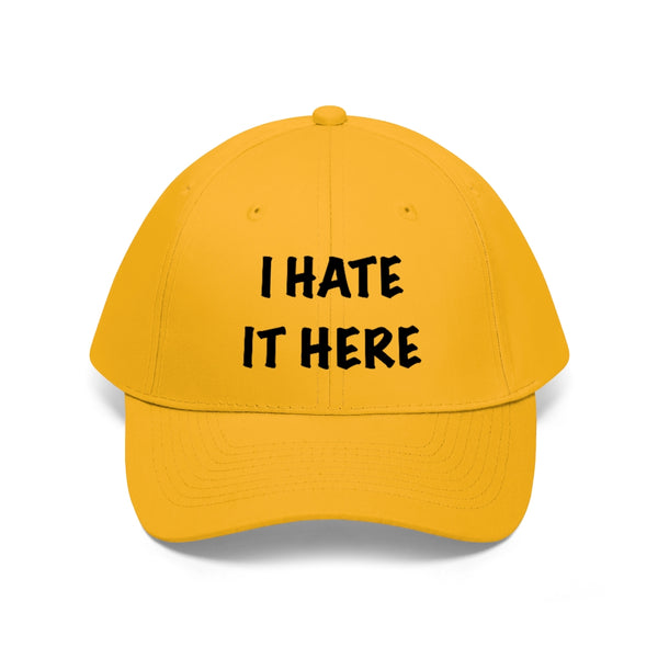 “I Hate It Here” Unisex Twill Hat