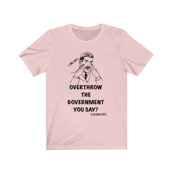 “Overthrow The Government” Unisex Jersey Short Sleeve Tee