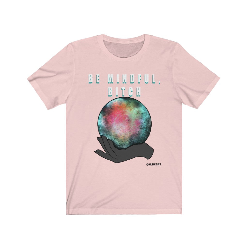 “Be Mindful Bitch” Unisex Jersey Short Sleeve Tee