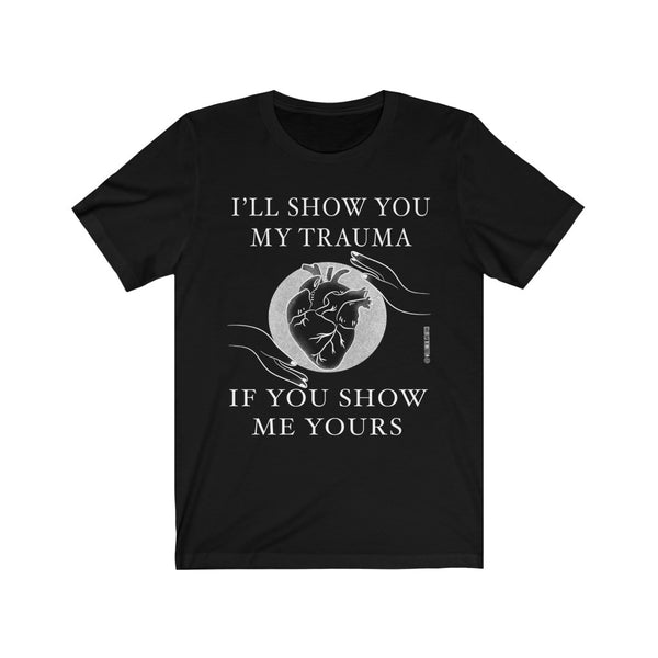 “I’ll Show You Trauma” Unisex Jersey Short Sleeve Tee