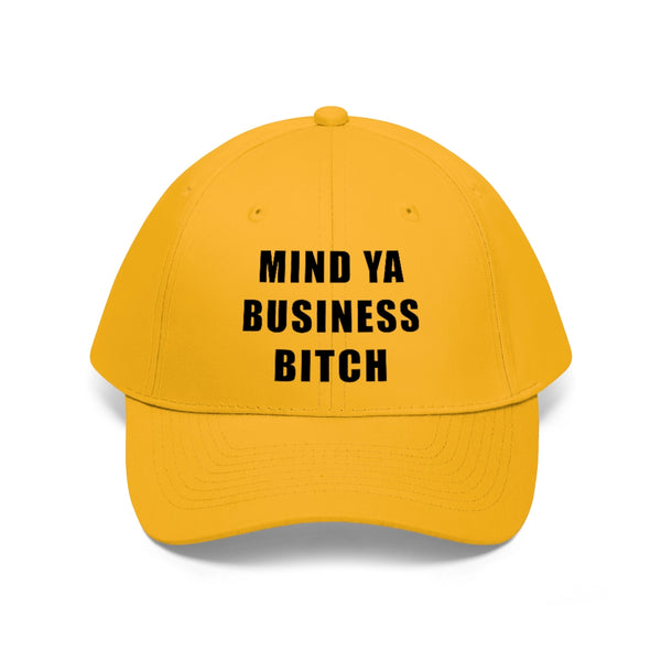 “Mind Ya Business Bitch” Unisex Twill Hat