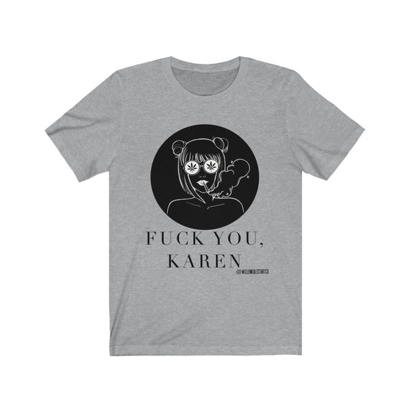 “Fuck You, Karen” Unisex Jersey Short Sleeve Tee