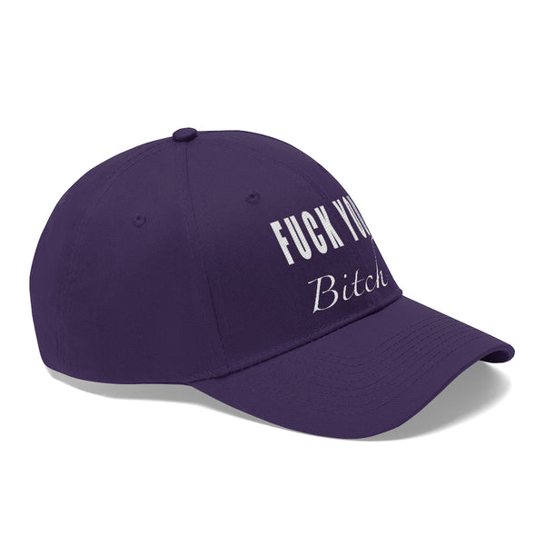 “Fuck You Bitch” Unisex Twill Hat