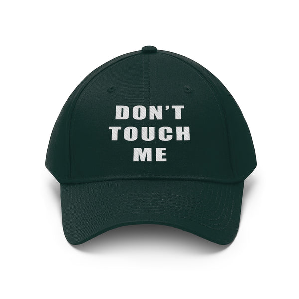 “Don’t Touch Me” Unisex Twill Hat