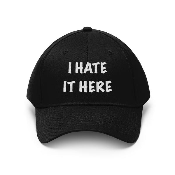 “I Hate It Here” Unisex Twill Hat