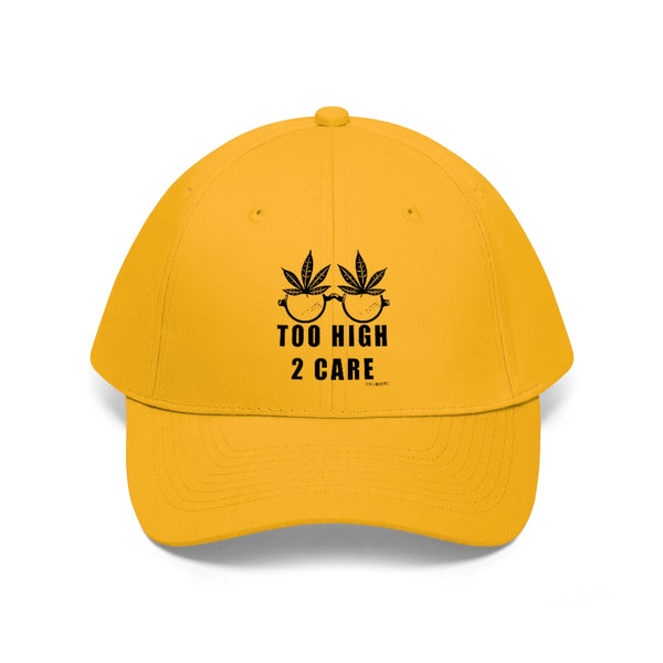 “2 High 2 Care” Unisex Twill Hat