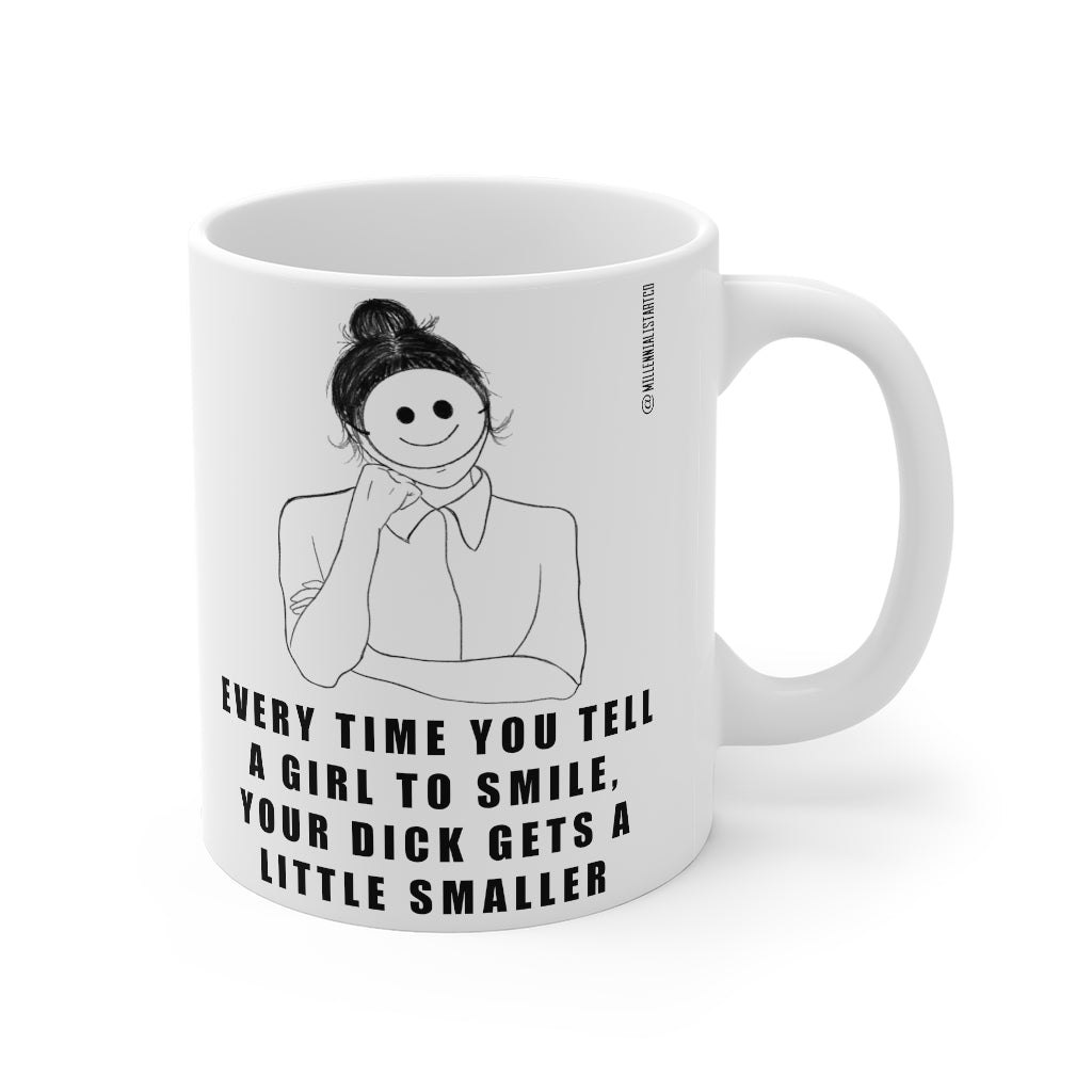 “Stop Telling Girls To Smile” Mug 11oz