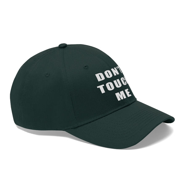 “Don’t Touch Me” Unisex Twill Hat