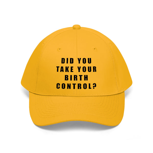 “Birth Control Reminder” Unisex Twill Hat