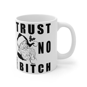 “Trust No Bitch” Mug 11oz