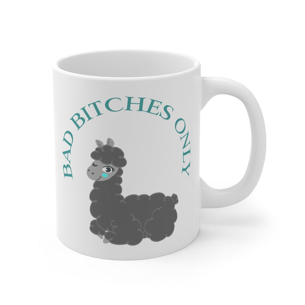 “Bad Bitches Only” Mug 11oz