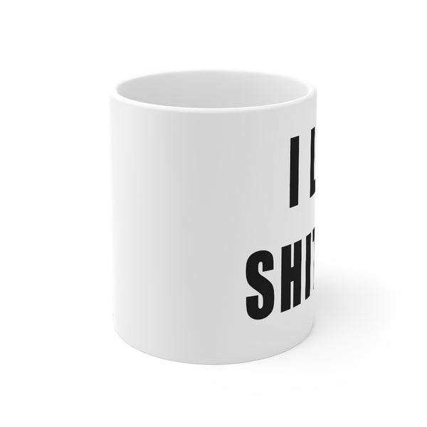 “I Love Shitting” Mug 11oz