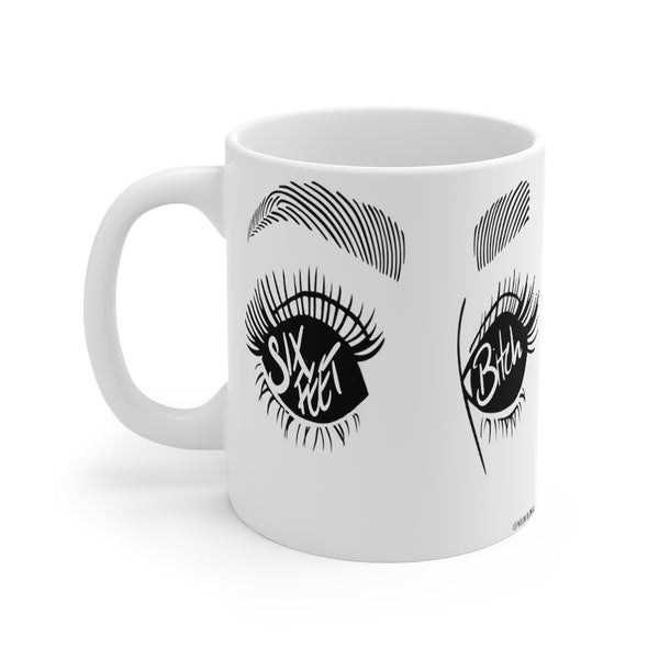 “Six Feet Bitch” Mug 11oz