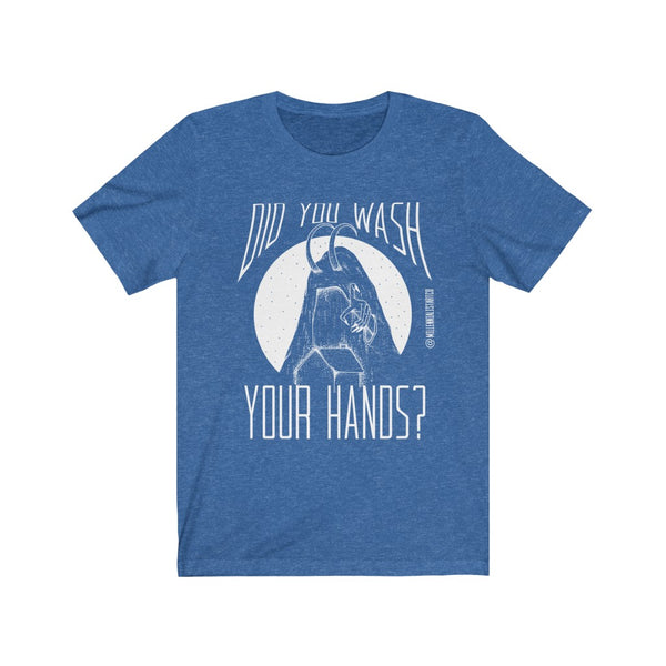 “Did You Wash Your Hands” Unisex Jersey Short Sleeve Tee